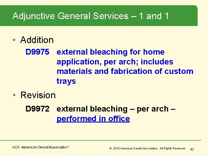 Adjunctive General Services – 1 and 1 • Addition D 9975 external bleaching for