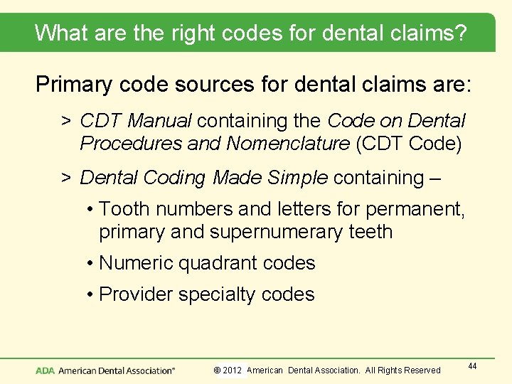 What are the right codes for dental claims? Primary code sources for dental claims