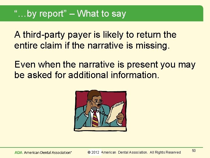 “…by report” – What to say A third-party payer is likely to return the