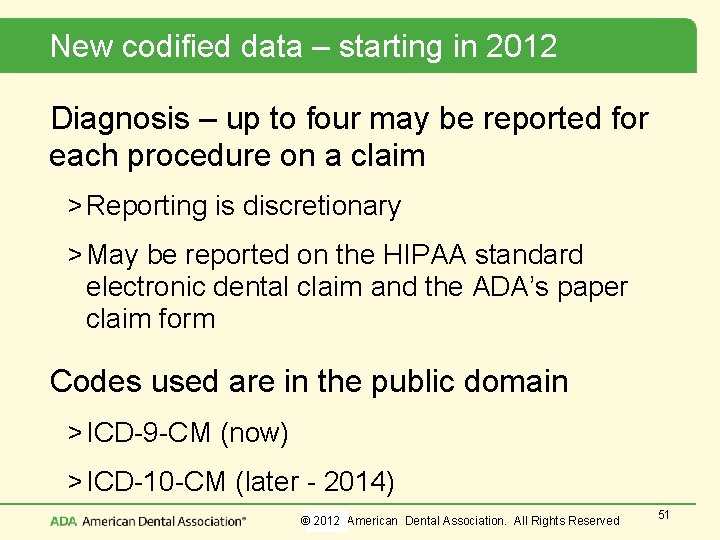 New codified data – starting in 2012 Diagnosis – up to four may be
