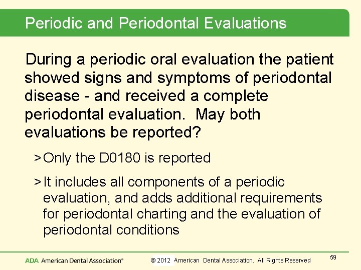 Periodic and Periodontal Evaluations During a periodic oral evaluation the patient showed signs and
