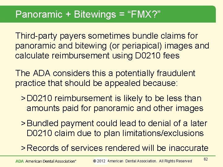 Panoramic + Bitewings = “FMX? ” Third-party payers sometimes bundle claims for panoramic and