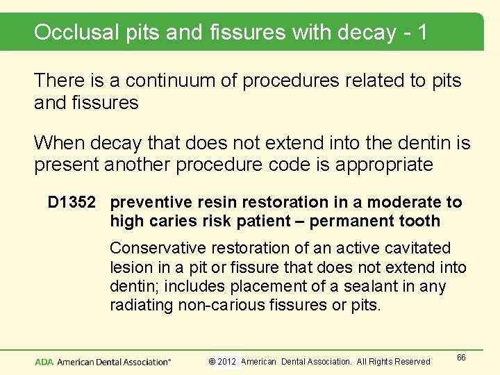 Occlusal pits and fissures with decay - 1 There is a continuum of procedures