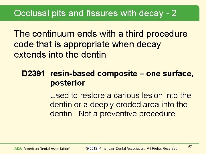 Occlusal pits and fissures with decay - 2 The continuum ends with a third