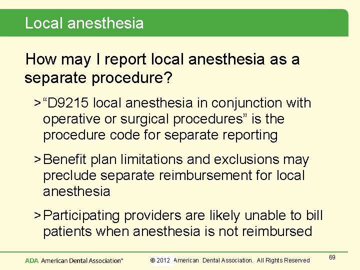 Local anesthesia How may I report local anesthesia as a separate procedure? > “D