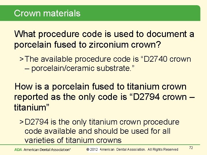 Crown materials What procedure code is used to document a porcelain fused to zirconium