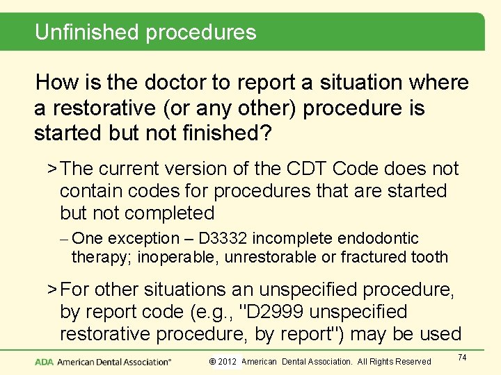 Unfinished procedures How is the doctor to report a situation where a restorative (or