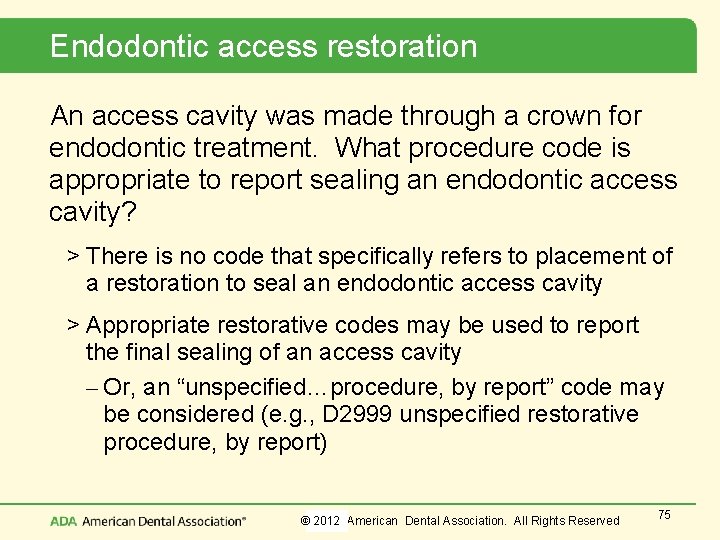 Endodontic access restoration An access cavity was made through a crown for endodontic treatment.