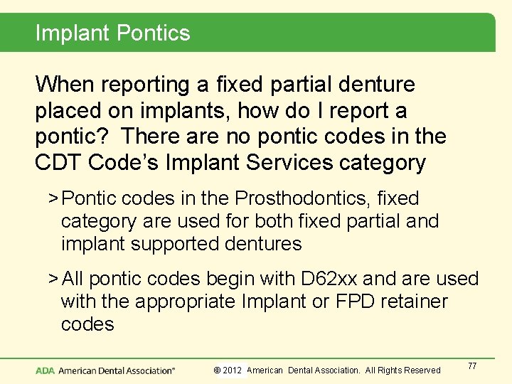 Implant Pontics When reporting a fixed partial denture placed on implants, how do I