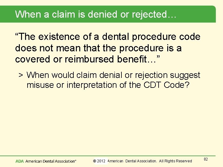 When a claim is denied or rejected… “The existence of a dental procedure code