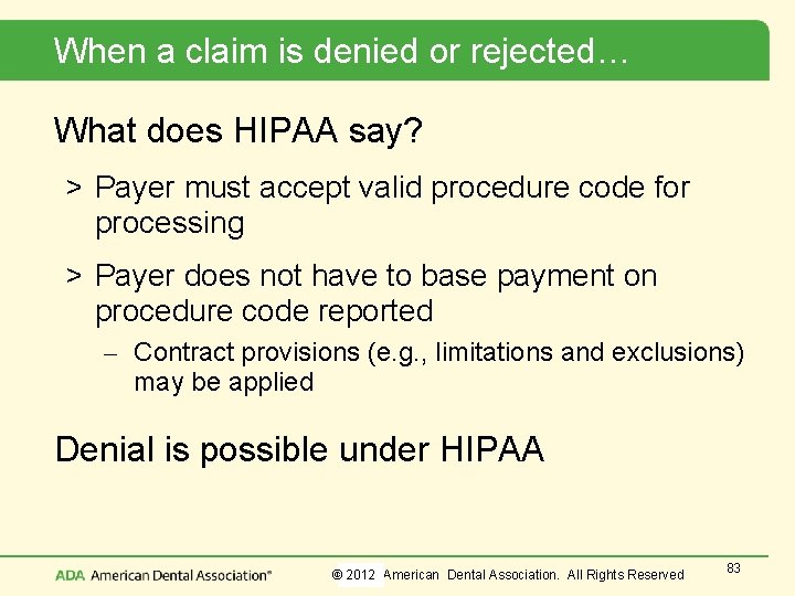 When a claim is denied or rejected… What does HIPAA say? > Payer must