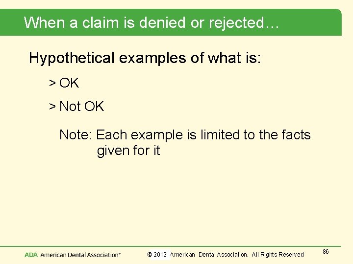 When a claim is denied or rejected… Hypothetical examples of what is: > OK