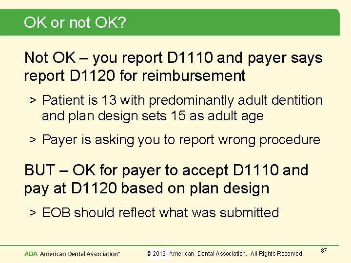 OK or not OK? Not OK – you report D 1110 and payer says