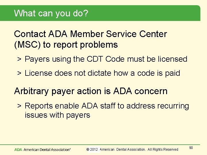What can you do? Contact ADA Member Service Center (MSC) to report problems >