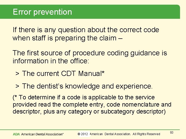 Error prevention If there is any question about the correct code when staff is