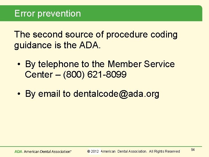 Error prevention The second source of procedure coding guidance is the ADA. • By