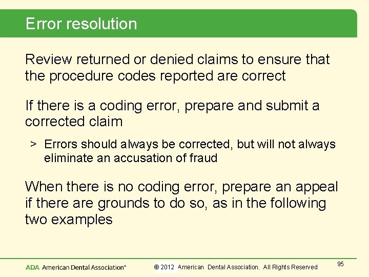 Error resolution Review returned or denied claims to ensure that the procedure codes reported