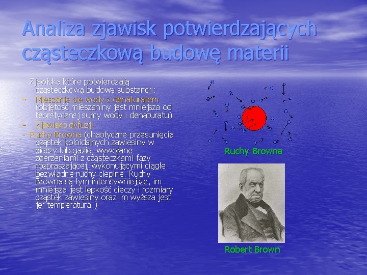 Analiza zjawisk potwierdzających cząsteczkową budowę materii Zjawiska które potwierdzają cząsteczkową budowę substancji: - Mieszanie