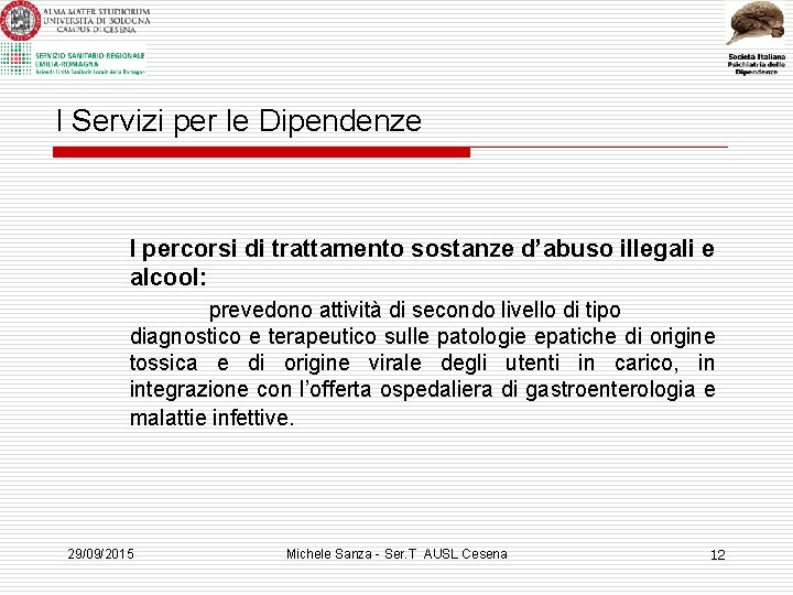 I Servizi per le Dipendenze I percorsi di trattamento sostanze d’abuso illegali e alcool: