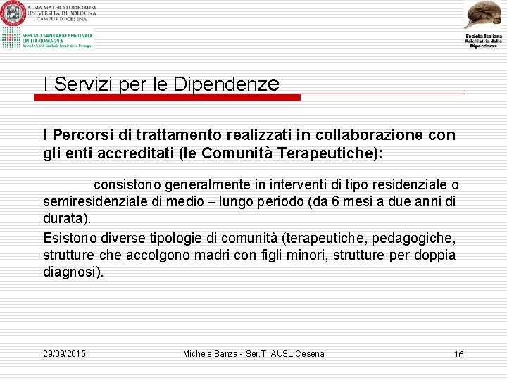 I Servizi per le Dipendenze I Percorsi di trattamento realizzati in collaborazione con gli