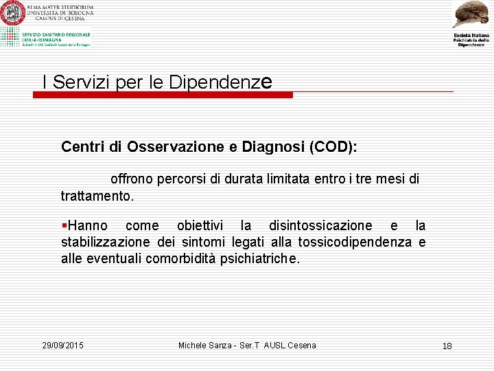 I Servizi per le Dipendenze Centri di Osservazione e Diagnosi (COD): offrono percorsi di