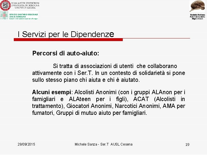 I Servizi per le Dipendenze Percorsi di auto-aiuto: Si tratta di associazioni di utenti