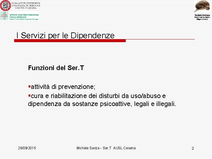 I Servizi per le Dipendenze Funzioni del Ser. T §attività di prevenzione; §cura e