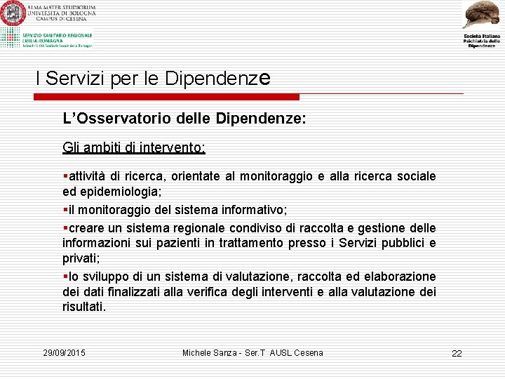 I Servizi per le Dipendenze L’Osservatorio delle Dipendenze: Gli ambiti di intervento: §attività di