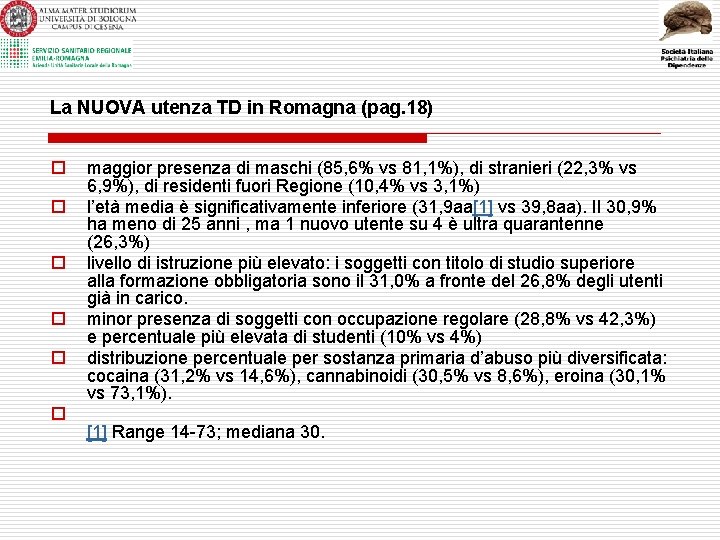 La NUOVA utenza TD in Romagna (pag. 18) o o o maggior presenza di