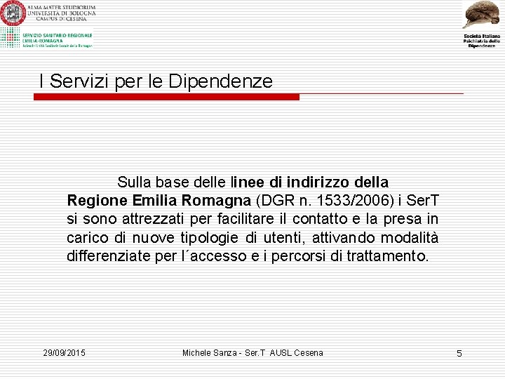I Servizi per le Dipendenze Sulla base delle linee di indirizzo della Regione Emilia
