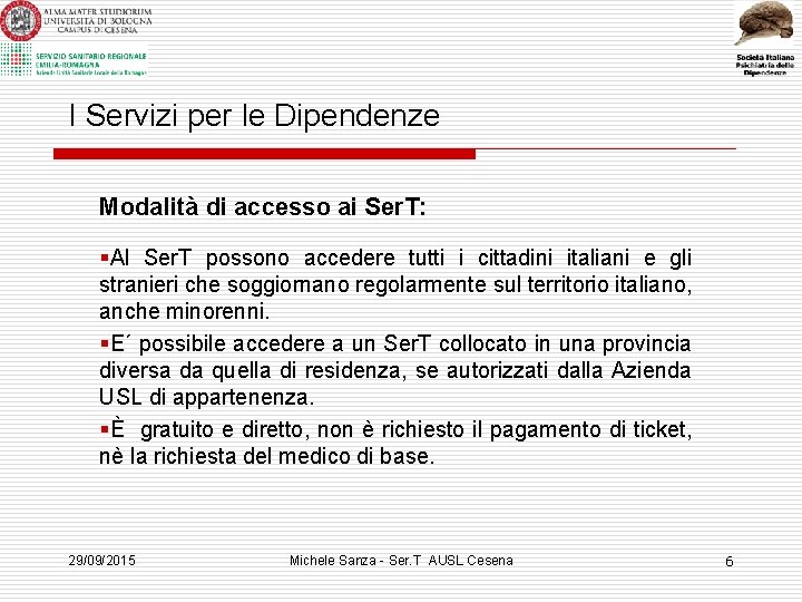 I Servizi per le Dipendenze Modalità di accesso ai Ser. T: §Al Ser. T