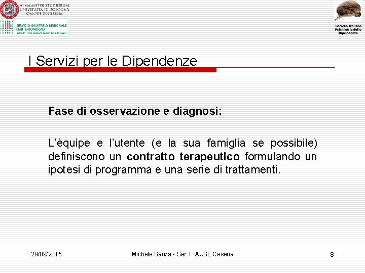 I Servizi per le Dipendenze Fase di osservazione e diagnosi: L’èquipe e l’utente (e