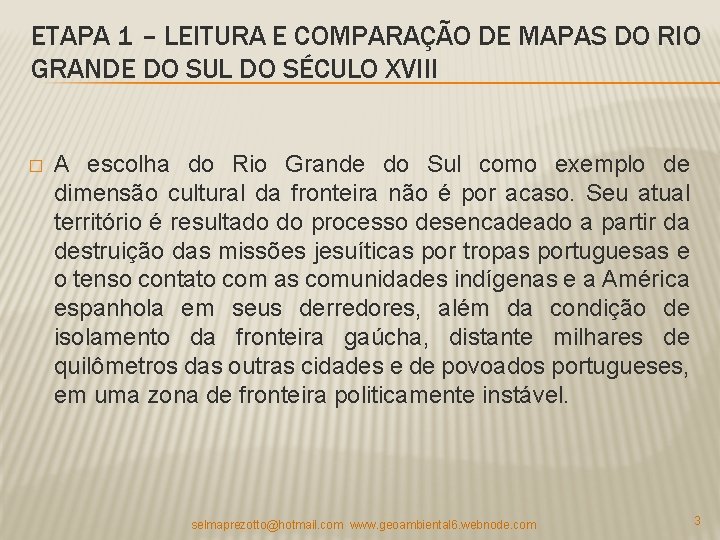 ETAPA 1 – LEITURA E COMPARAÇÃO DE MAPAS DO RIO GRANDE DO SUL DO ETAPA 1 – LEITURA E COMPARAÇÃO DE MAPAS DO RIO GRANDE DO SUL DO