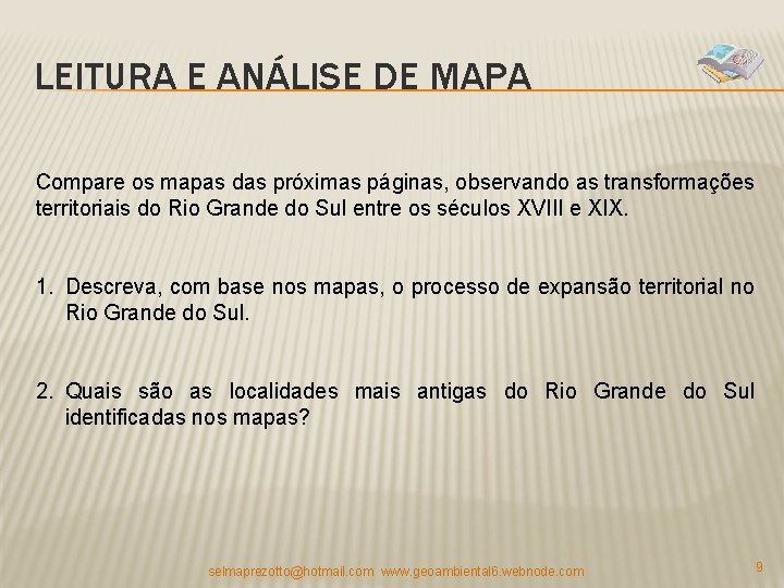 LEITURA E ANÁLISE DE MAPA Compare os mapas das próximas páginas, observando as transformações LEITURA E ANÁLISE DE MAPA Compare os mapas das próximas páginas, observando as transformações