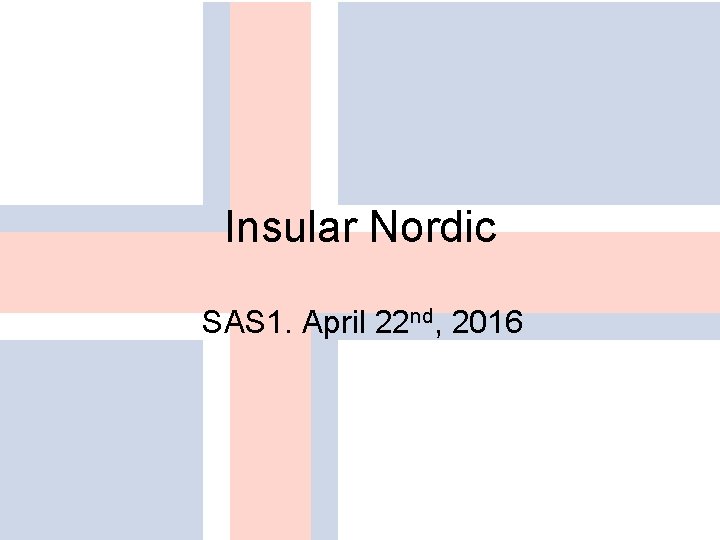 Insular Nordic SAS 1. April 22 nd, 2016 