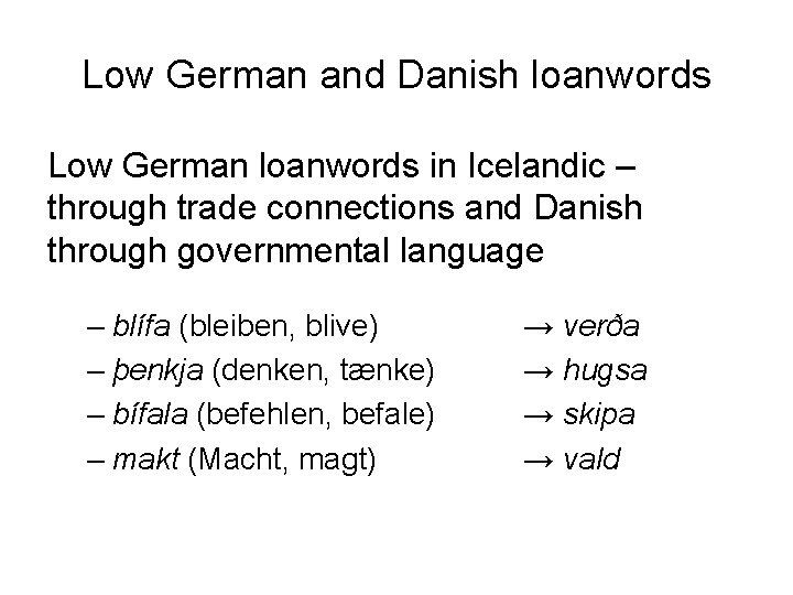 Low German and Danish loanwords Low German loanwords in Icelandic – through trade connections