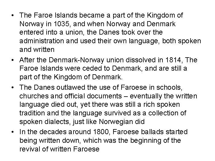  • The Faroe Islands became a part of the Kingdom of Norway in