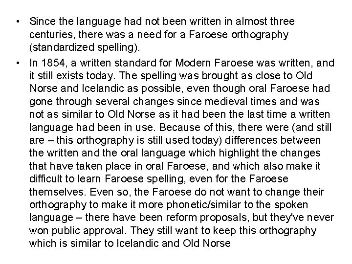  • Since the language had not been written in almost three centuries, there