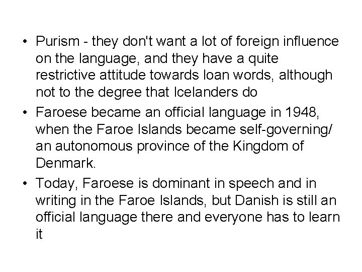  • Purism - they don't want a lot of foreign influence on the