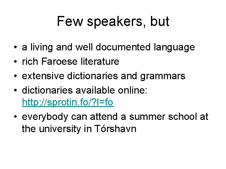 Few speakers, but • • a living and well documented language rich Faroese literature