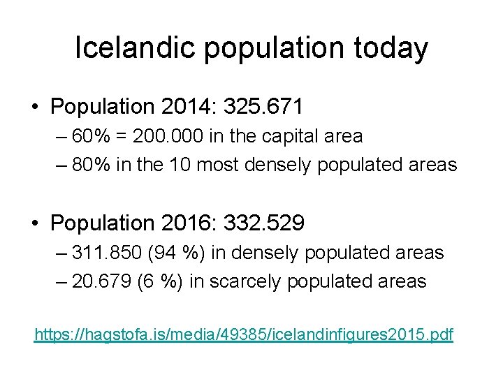 Icelandic population today • Population 2014: 325. 671 – 60% = 200. 000 in