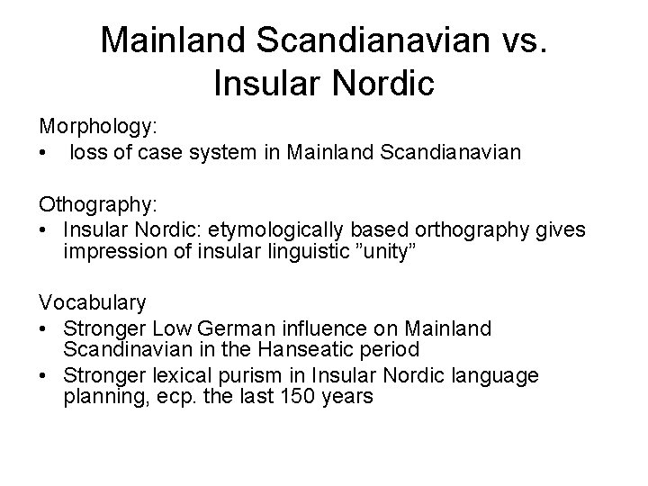Mainland Scandianavian vs. Insular Nordic Morphology: • loss of case system in Mainland Scandianavian