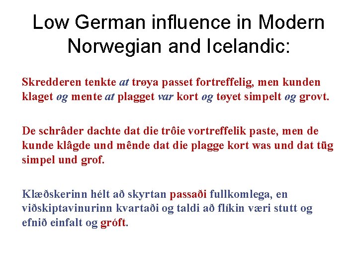 Low German influence in Modern Norwegian and Icelandic: Skredderen tenkte at trøya passet fortreffelig,