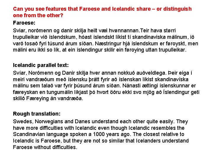Can you see features that Faroese and Icelandic share – or distinguish one from
