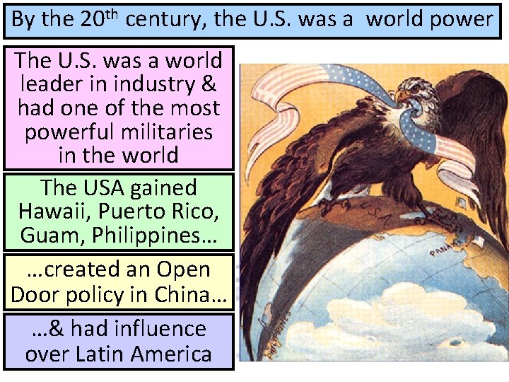 By the 20 th century, the U. S. was a world power The U.