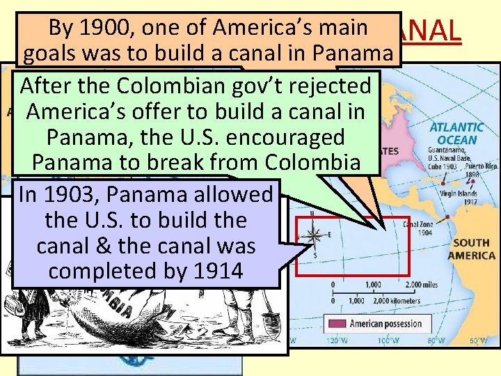 By 1900, one of America’s main CANAL U. S. Imperialism: PANAMA goals was to