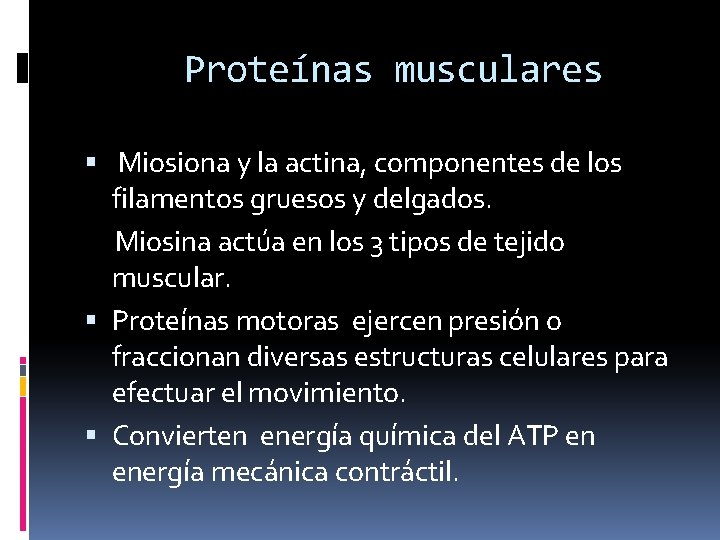 Proteínas musculares Miosiona y la actina, componentes de los filamentos gruesos y delgados. Miosina