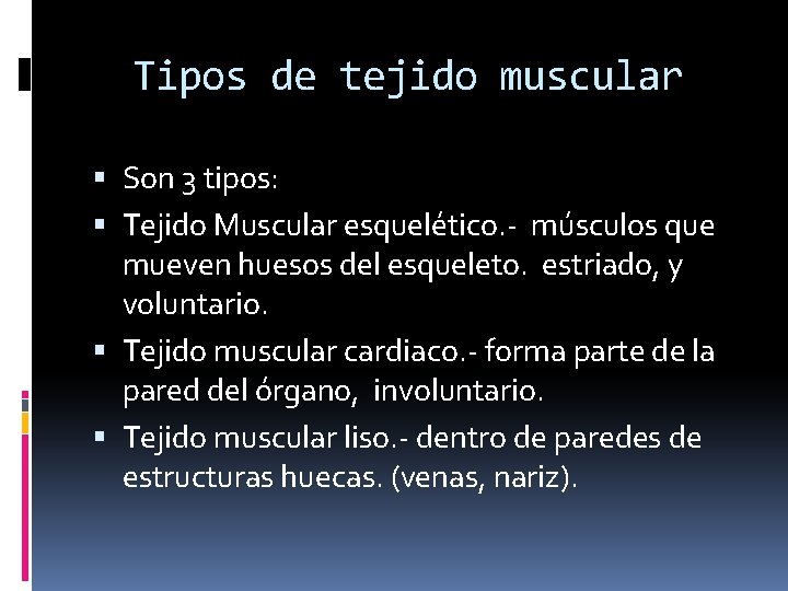 Tipos de tejido muscular Son 3 tipos: Tejido Muscular esquelético. - músculos que mueven