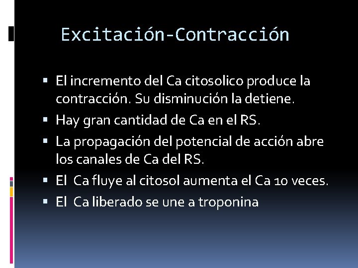 Excitación-Contracción El incremento del Ca citosolico produce la contracción. Su disminución la detiene. Hay