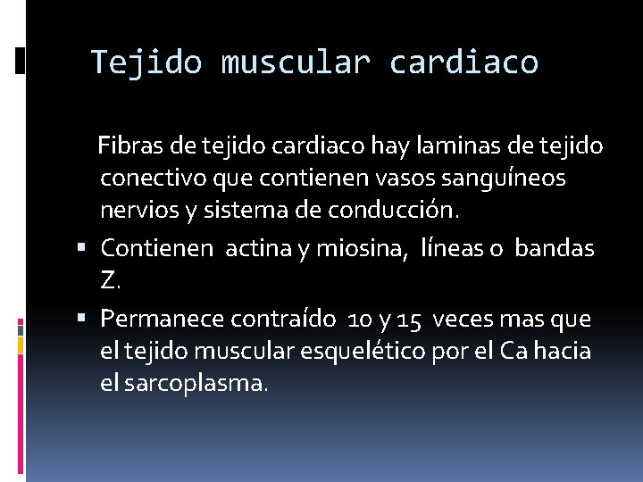 Tejido muscular cardiaco Fibras de tejido cardiaco hay laminas de tejido conectivo que contienen
